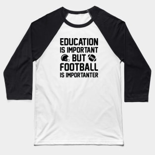 Football Importanter Baseball T-Shirt